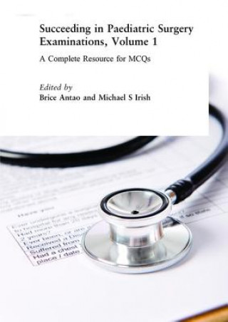 Könyv Succeeding in Paediatric Surgery Examinations, Volume 1 Brice Antao