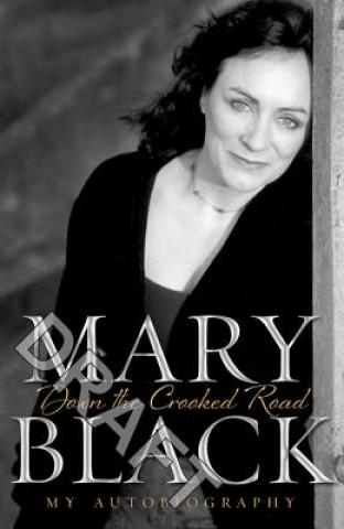 Carte Down The Crooked Road:My Autobiography Mary Black