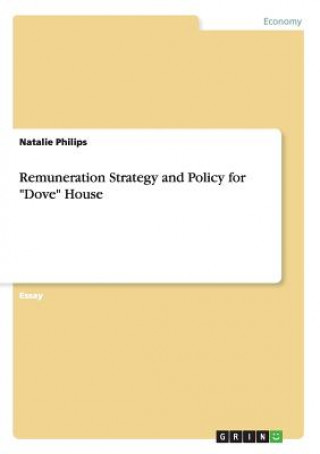 Könyv Remuneration Strategy and Policy for Dove House Natalie Philips