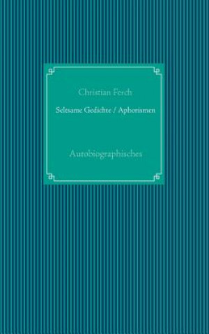 Kniha Seltsame Gedichte / Aphorismen Christian Ferch