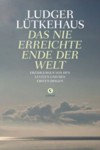 Книга Das nie erreichte Ende der Welt Ludger Lütkehaus