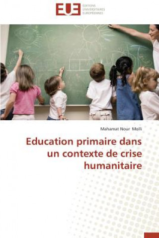 Книга Education Primaire Dans Un Contexte de Crise Humanitaire Mahamat Nour Molli