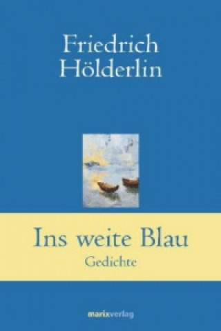 Kniha Ins weite Blau Friedrich Hölderlin