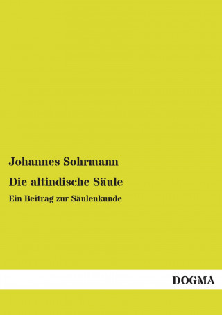 Kniha Die altindische Sa ule Johannes Sohrmann