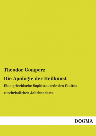 Kniha Die Apologie der Heilkunst Theodor Gomperz