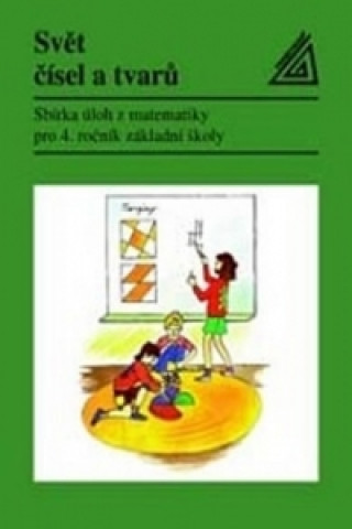 Kniha Svět čísel a tvarů  - Matematika pro 4. ročník základní školy – Sbírka úloh Divíšek J. a kol.