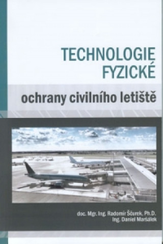 Könyv Technologie fyzické ochrany civilního letiště Daniel Maršálek