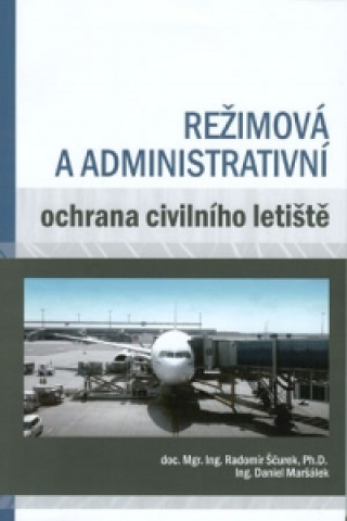 Carte Režimová a administrativní ochrana civilního letiště Radomír Ščurek