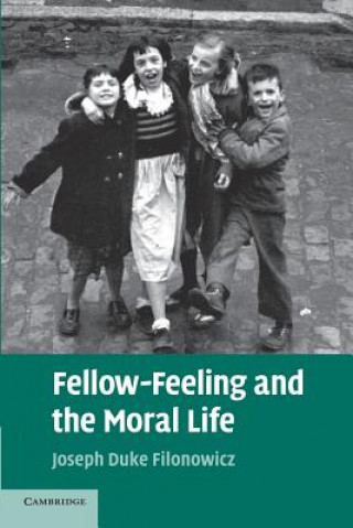 Книга Fellow-Feeling and the Moral Life Joseph Duke Filonowicz