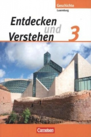 Könyv Entdecken und verstehen - Geschichtsbuch - Technischer Sekundarunterricht Luxemburg - Band 3 Marie-Paule Eyschen
