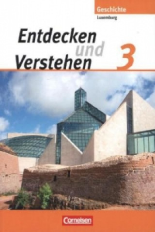 Książka Entdecken und verstehen - Geschichtsbuch - Technischer Sekundarunterricht Luxemburg - Band 3 Marie-Paule Eyschen