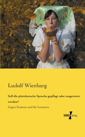 Kniha Soll die plattdeutsche Sprache gepflegt oder ausgerottet werden? Ludolf Wienbarg