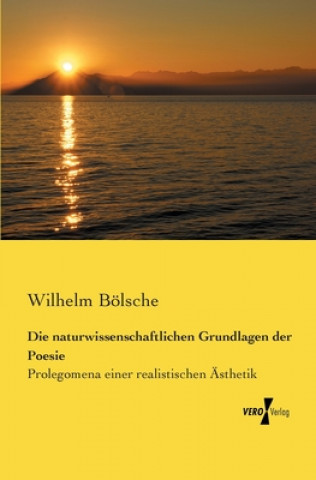 Kniha naturwissenschaftlichen Grundlagen der Poesie Wilhelm Bölsche