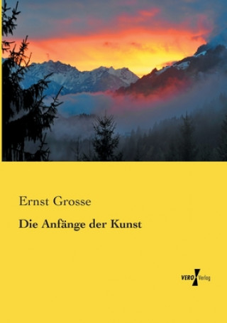 Kniha Anfange der Kunst Ernst Grosse