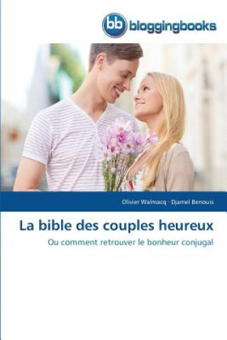 Carte La Bible Des Couples Heureux Olivier Walmacq