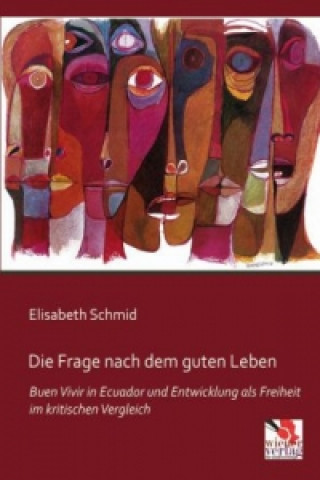 Kniha Die Frage nach dem guten Leben Elisabeth Schmid