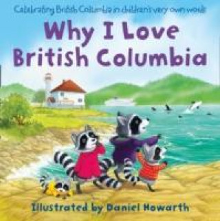 Kniha Why I Love British Columbia Daniel Howarth