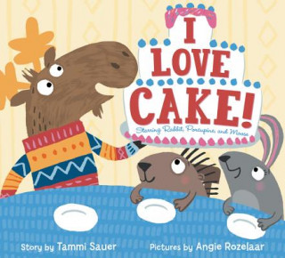 Book I Love Cake! Tammi Sauer