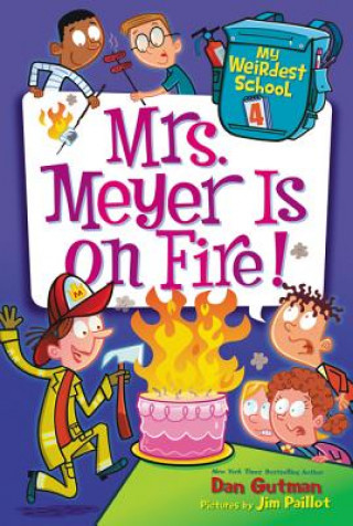 Carte My Weirdest School #4: Mrs. Meyer Is on Fire! Dan Gutman