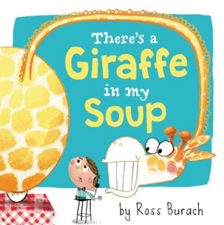 Kniha There's a Giraffe in My Soup Ross Burach