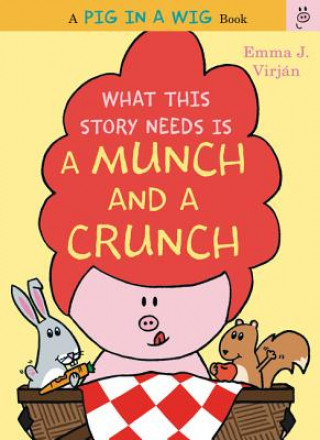 Buch What This Story Needs Is a Munch and a Crunch Emma J. Virjan