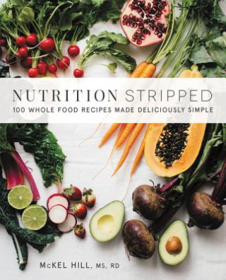 Kniha Nutrition Stripped McKel Hill