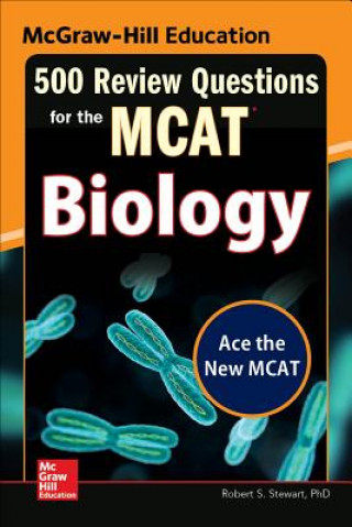 Könyv McGraw-Hill Education 500 Review Questions for the MCAT: Biology Robert Stanley Stewart