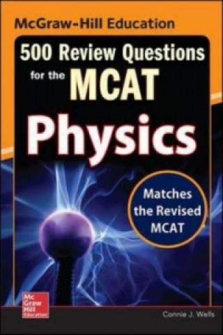 Könyv McGraw-Hill Education 500 Review Questions for the MCAT: Physics Connie J. Wells