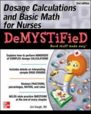 Book Dosage Calculations and Basic Math for Nurses Demystified, Second Edition Jim Keogh