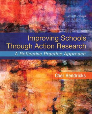 Kniha Improving Schools Through Action Research Cher C. Hendricks