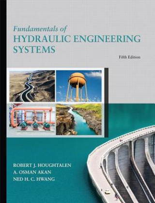 Carte Fundamentals of Hydraulic Engineering Systems Robert J. Houghtalen