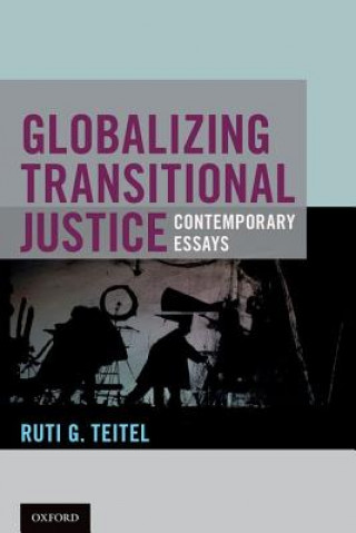 Книга Globalizing Transitional Justice Ruti G. Teitel