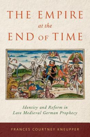 Carte Empire at the End of Time Frances Courtney Kneupper