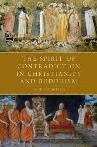 Carte Spirit of Contradiction in Christianity and Buddhism Hugh Nicholson
