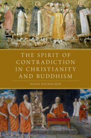 Knjiga Spirit of Contradiction in Christianity and Buddhism Hugh Nicholson