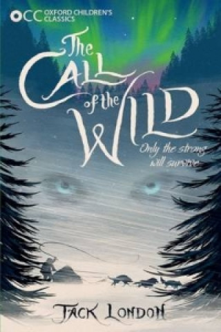 Carte Oxford Children's Classics: The Call of the Wild Jack London
