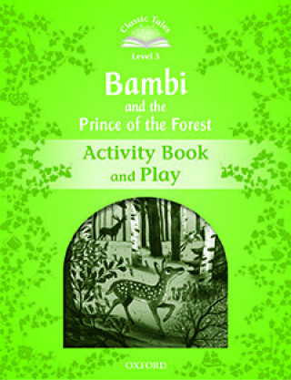Carte Classic Tales Second Edition: Level 3: Bambi and the Prince of the Forest Activity Book and Play Rachel Bladon