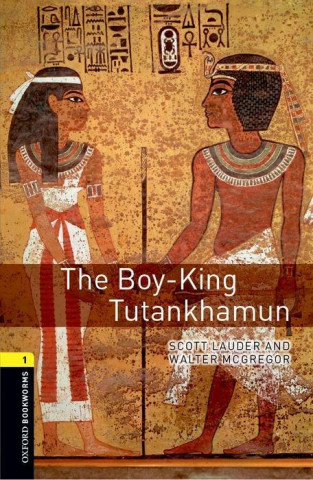 Carte Oxford Bookworms Library: Level 1:: The Boy-King Tutankhamun Scott Angus Lauder