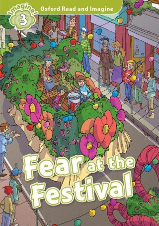 Книга Oxford Read and Imagine: Level 3:: Fear at the Festival Paul Shipton