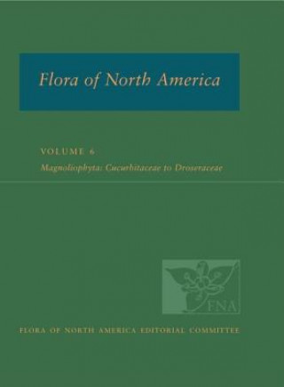 Carte FNA: Volume 6: Magnoliophyta: Cucurbitaceae to Droserceae FNA Ed Committee