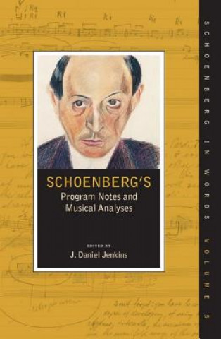 Könyv Schoenberg's Program Notes and Musical Analyses J. Daniel Jenkins