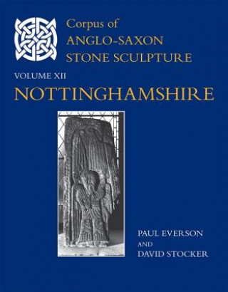 Kniha Corpus of Anglo-Saxon Stone Sculpture, XII, Nottinghamshire David Stocker