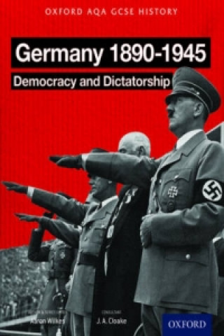 Kniha Oxford AQA History for GCSE: Germany 1890-1945: Democracy and Dictatorship Aaron Wilkes