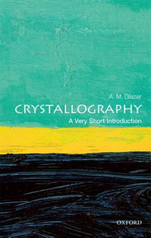 Könyv Crystallography: A Very Short Introduction A. M. Glazer