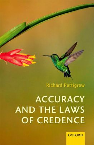 Könyv Accuracy and the Laws of Credence Richard Pettigrew