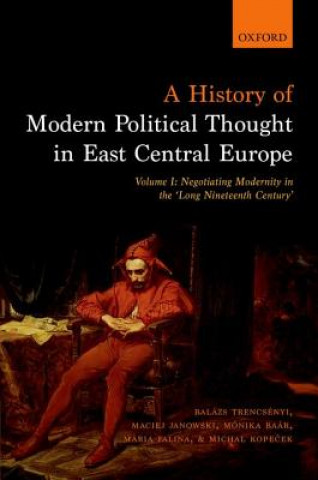 Książka History of Modern Political Thought in East Central Europe Balazs Trencsenyi