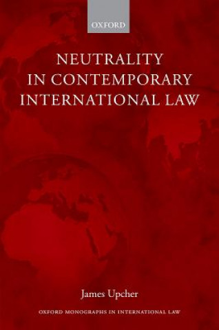 Könyv Neutrality in Contemporary International Law James Upcher