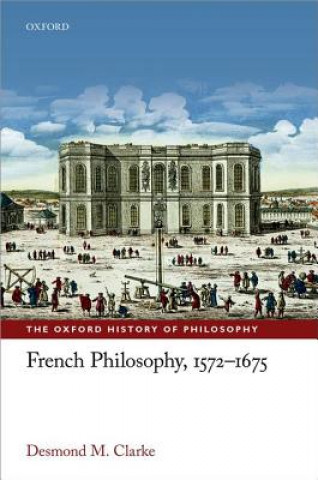 Carte French Philosophy, 1572-1675 Desmond M. Clarke