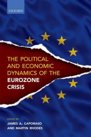 Livre Political and Economic Dynamics of the Eurozone Crisis James A. Caporaso