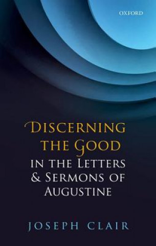 Buch Discerning the Good in the Letters & Sermons of Augustine Joseph Clair